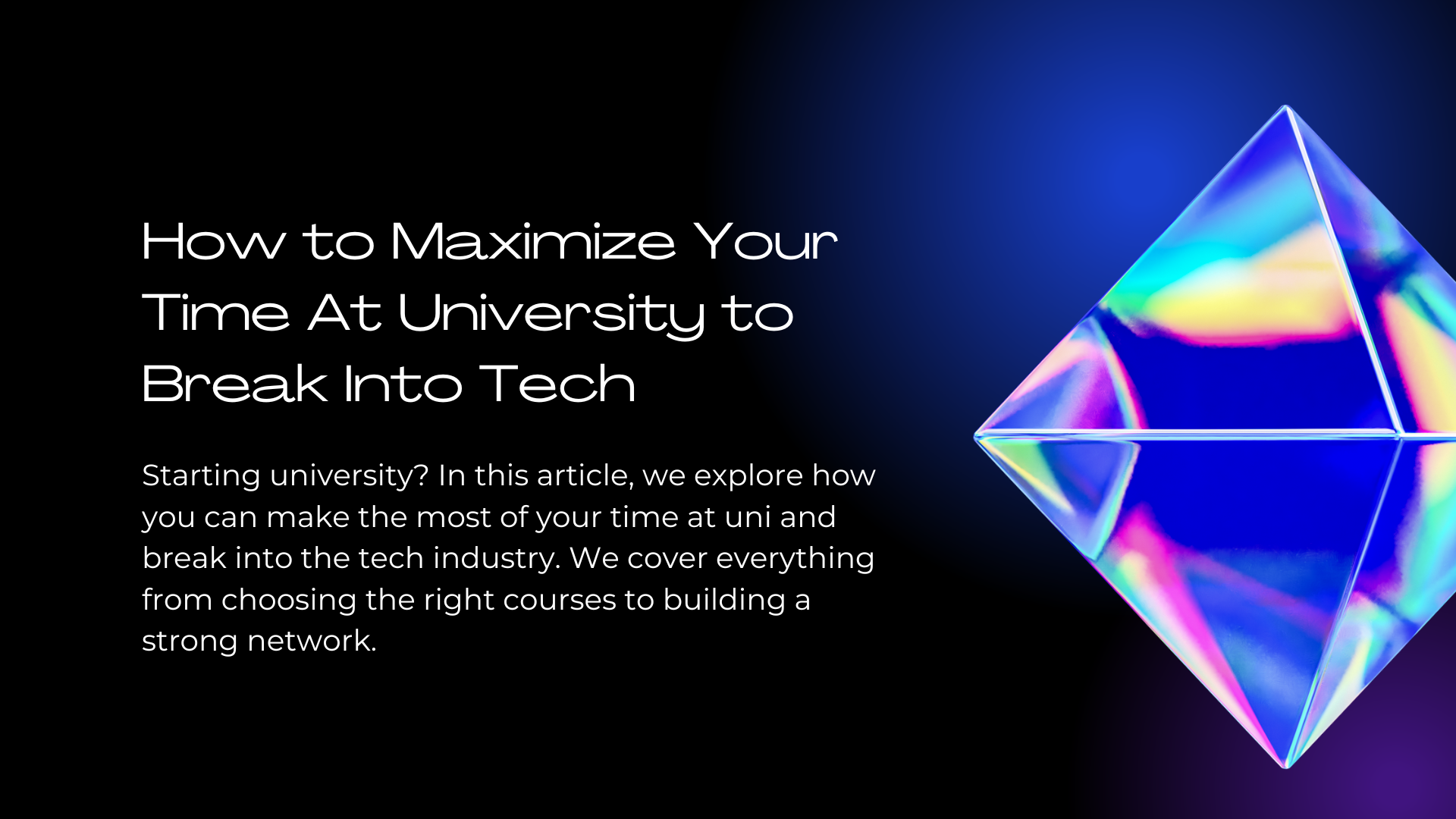 How to Maximize Your Time At University to Break Into Tech